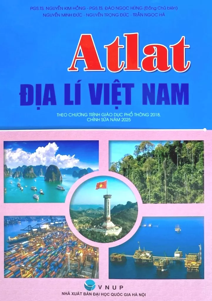 ATLAT ĐỊA LÍ VIỆT NAM - Theo Chương trình GDPT 2018, chỉnh sửa năm 2025 (Phiên bản 34 tỉnh thành mới)